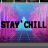 Stay' Chill